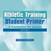 Athletic Training Student Primer: A Foundation for Success, 3rd Edition