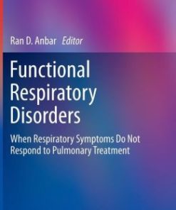 Functional Respiratory Disorders: When Respiratory Symptoms Do Not Respond to Pulmonary Treatment (EPUB)