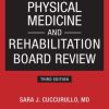 Physical Medicine and Rehabilitation Board Review, Third Edition