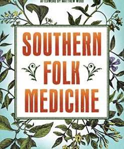 Southern Folk Medicine: Healing Traditions from the Appalachian Fields and Forests (EPUB)