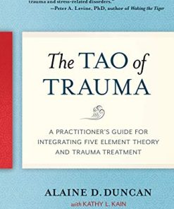 The Tao of Trauma: A Practitioner’s Guide for Integrating Five Element Theory and Trauma Treatment (EPUB)