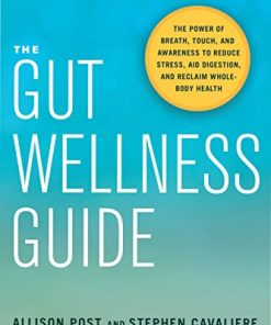 The Gut Wellness Guide: The Power of Breath, Touch, and Awareness to Reduce Stress, Aid Digestion, and Reclaim Whole-Body Health (EPUB)