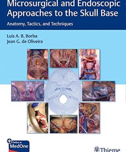 Microsurgical and Endoscopic Approaches to the Skull Base: Anatomy, Tactics, and Techniques (Original PDF+Videos)