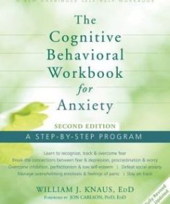 The Cognitive Behavioral Workbook for Anxiety: A Step-By-Step Program, 2nd Edition