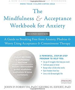 The Mindfulness and Acceptance Workbook for Anxiety, 2nd Edition