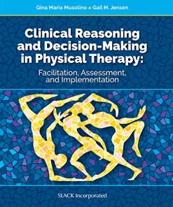 Clinical Reasoning and Decision Making in Physical Therapy: Facilitation, Assessment, and Implementation (PDF)