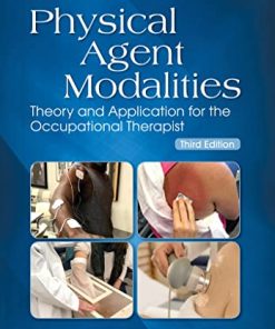 Physical Agent Modalities: Theory and Application for the Occupational Therapist, 3rd Edition (PDF)