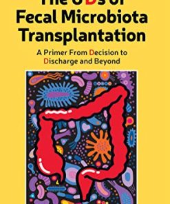 The 6 Ds of Fecal Microbiota Transplantation: A Primer from Decision to Discharge and Beyond (PDF)