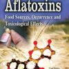 Aflatoxins : Food Sources, Occurrence and Toxicological Effects