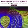 Preclinical Speech Science: Anatomy, Physiology, Acoustics, and Perception, 3rd Edition (PDF)