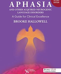 Aphasia and Other Acquired Neurogenic Language Disorders: A Guide for Clinical Excellence, Second Edition (PDF)