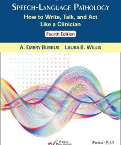 Professional Communication in Speech-Language Pathology: How to Write, Talk, and Act Like a Clinician, Fourth Edition (PDF)