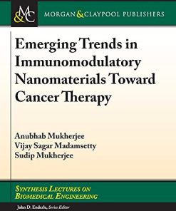 Emerging Trends in Immunomodulatory Nanomaterials Toward Cancer Therapy (Synthesis Lectures on Biomedical Engineering) (PDF)