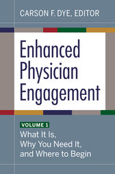 Enhanced Physician Engagement, Volume 1: What It Is, Why You Need It, and Where to Begin (PDF)