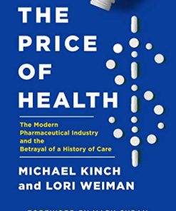 The Price of Health: The Modern Pharmaceutical Enterprise and the Betrayal of a History of Care (EPUB & Converted PDF)