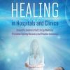 Spiritual Healing in Hospitals and Clinics (2nd ed.) : Scientific Evidence that Energy Medicine Promotes Speedy Recovery and Positive Outcomes (EPUB)