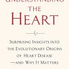 Understanding the Heart: Surprising Insights into the Evolutionary Origins of Heart Disease―and Why It Matters (EPUB)