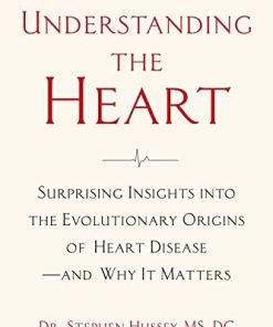 Understanding the Heart: Surprising Insights into the Evolutionary Origins of Heart Disease―and Why It Matters (EPUB)