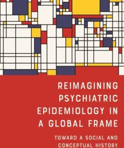 Reimagining Psychiatric Epidemiology in a Global Frame: Toward A Social and Conceptual History (Rochester Studies in Medical History) (EPUB)