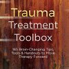 Trauma Treatment Toolbox: 165 Brain-Changing Tips, Tools & Handouts to Move Therapy Forward (PDF)