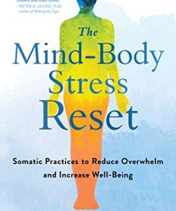 The Mind-Body Stress Reset: Somatic Practices to Reduce Overwhelm and Increase Well-Being (PDF)