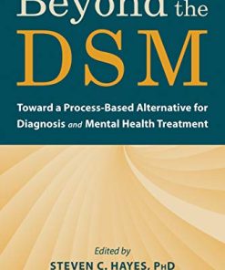 Beyond the DSM: Toward a Process-Based Alternative for Diagnosis and Mental Health Treatment (PDF)