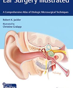 Ear Surgery Illustrated: A Comprehensive Atlas of Otologic Microsurgical Techniques (PDF)