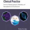 Omics in Clinical Practice: Genomics, Pharmacogenomics, Proteomics, and Transcriptomics in Clinical Research