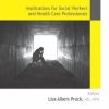 Holistic Perspectives on Trauma: Implications for Social Workers and Health Care Professionals