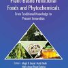 Plant-Based Functional Foods and Phytochemicals: From Traditional Knowledge to Present Innovation (Innovations in Plant Science for Better Health) (PDF)