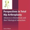 Perspectives in Total Hip Arthroplasty: Advances in Biomaterials and their Tribological interactions