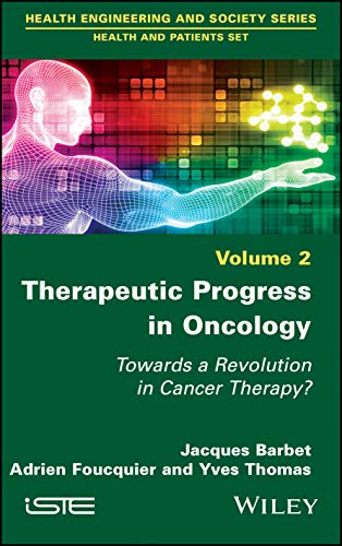 Therapeutic Progress in Oncology: Towards a Revolution in Cancer Therapy? (Health Engineering and Society; Health and Patients) (PDF) Therapeutic Progress in Oncology: Towards a Revolution in Cancer Therapy? (Health Engineering and Society; Health and Patients) (PDF)