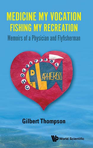 Medicine My Vocation, Fishing My Recreation: Memoirs of a Physician and Flyfisherman (PDF) Medicine My Vocation, Fishing My Recreation: Memoirs of a Physician and Flyfisherman (PDF)