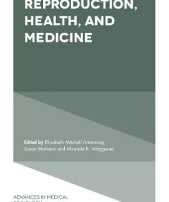 Reproduction, Health, and Medicine (Advances in Medical Sociology) (PDF)