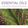 Essential Oils (Fully Revised and Updated 3rd Edition): A Comprehensive Handbook for Aromatic Therapy (PDF)