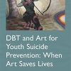 DBT and Art for Youth Suicide Prevention (PDF)