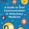 A Guide to Oral Communication in Veterinary Medicine (Veterinary Skills Series) (PDF)