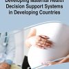 Developing Maternal Health Decision Support Systems in Developing Countries (PDF)