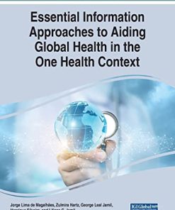Handbook of Research on Essential Information Approaches to Aiding Global Health in the One Health Context (Advances in Data Mining and Database Management) (PDF)