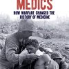 Battlefield Medics: How Warfare Changed the History of Medicine (Epub)