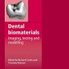 Dental Biomaterials: Imaging, Testing and Modelling (Woodhead Publishing Series in Biomaterials) (PDF)