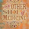 The Other Side of Medicine (PDF)