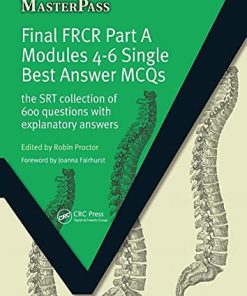 Final FRCR Part A Modules 4-6 Single Best Answer MCQS (The SRT Collection of 600 Questions with Explanatory Answers) (PDF)