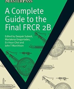 A Complete Guide to the Final FRCR 2B (MasterPass) (PDF)