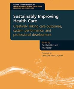 Sustainably Improving Health Care: Creatively Linking Care Outcomes, System Performance and Professional Development (PDF)
