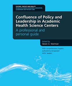 Confluence of Policy and Leadership in Academic Health Science Centers: A Professional and Personal Guide (PDF)