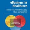 eBusiness in Healthcare: From eProcurement to Supply Chain Management (PDF)