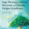 Yoga Therapy for Stress, Burnout and Chronic Fatigue Syndrome (PDF)