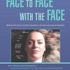 Face to Face with the Face: Working with the Face and the Cranial Nerves through Cranio-Sacral Integration (PDF)