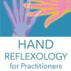 Hand Reflexology for Practitioners: Reflex Areas, Conditions and Treatments